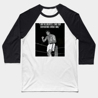 Muhammed Ali | I am the greatest, I said that even before I knew I was. Baseball T-Shirt